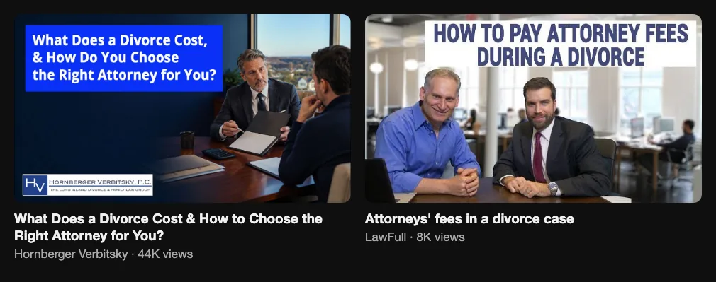 Two reference videos about how much a divorce costs and attorneys' fees in divorce, 44K and 8K views