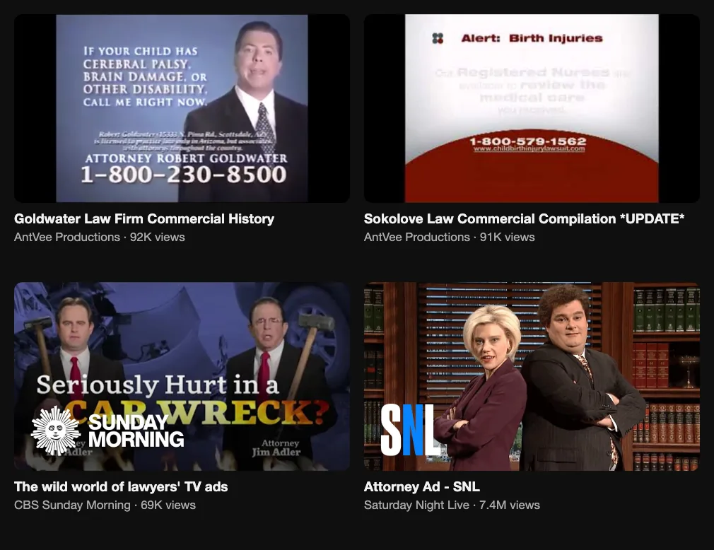 Four videos about law firm ads: Goldwater Law Firm commercial history 92K views, Sokolove Law compilation 91K, CBS Sunday Morning report on lawyers' TV ads 69K, SNL Attorney Ad parody 7.4M