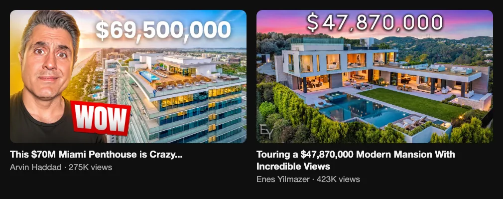Two reference videos with luxury home tours and the price on the thumbnail, 275K and 423K views