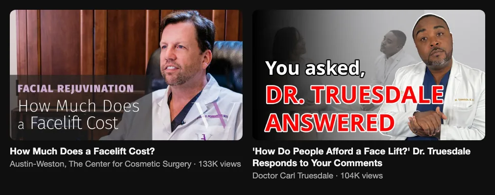 References for a facelift cost video: Austin-Weston, How Much Does a Facelift Cost, 133K views; Doctor Carl Truesdale, How Do People Afford a Face Lift, 104K views