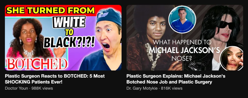 References for a behind-the-TV video: Doctor Youn, Plastic Surgeon Reacts to BOTCHED, 988K views; Dr. Gary Motykie, Michael Jackson's Botched Nose Job, 816K views