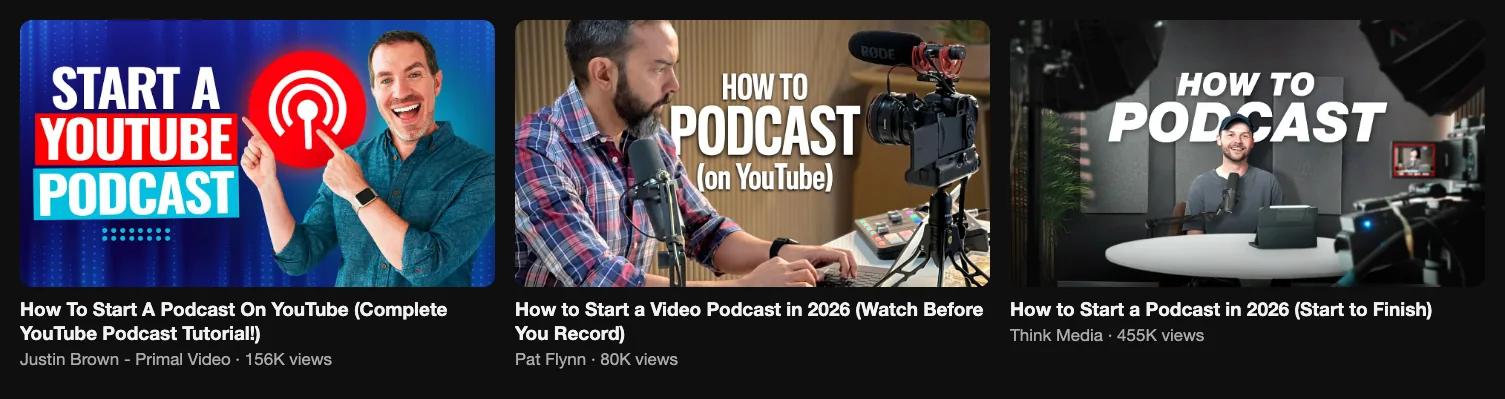 Three videos about starting a podcast on YouTube: Justin Brown 156K views, Pat Flynn 80K views, Think Media 455K views